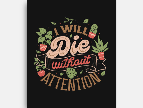 I Will Die Without Attention