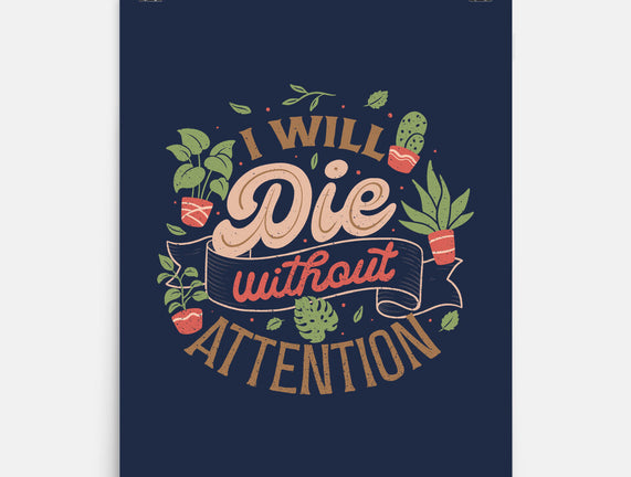 I Will Die Without Attention