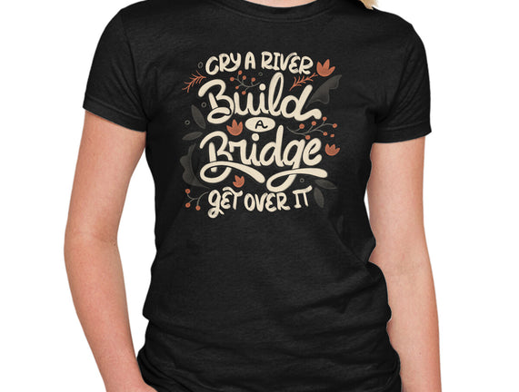 Build A Bridge Get Over It