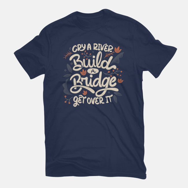 Build A Bridge Get Over It-Mens-Basic-Tee-tobefonseca