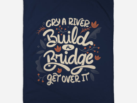 Build A Bridge Get Over It