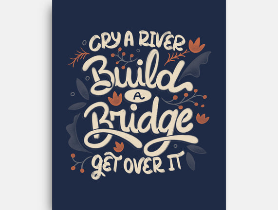 Build A Bridge Get Over It