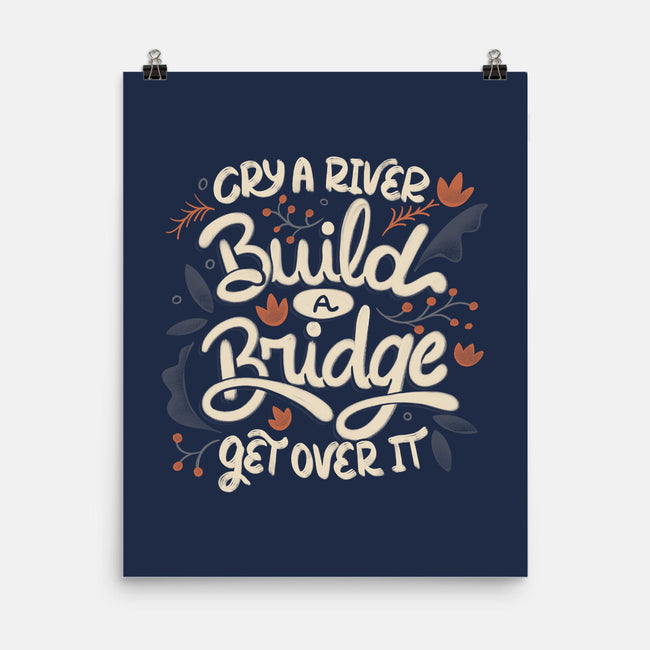 Build A Bridge Get Over It-None-Matte-Poster-tobefonseca