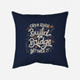 Build A Bridge Get Over It-None-Removable Cover w Insert-Throw Pillow-tobefonseca