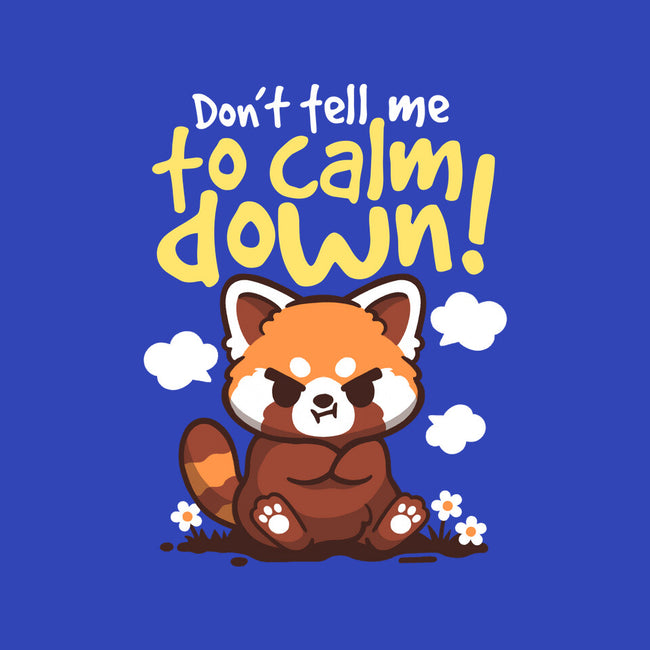 Don't Tell Me To Calm Down-None-Polyester-Shower Curtain-NemiMakeit