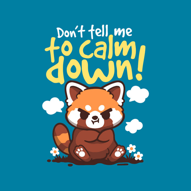 Don't Tell Me To Calm Down-None-Matte-Poster-NemiMakeit