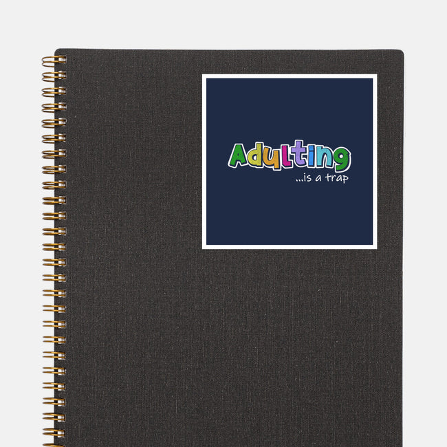 Adulting Is A Trap-None-Glossy-Sticker-NMdesign