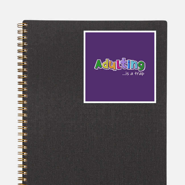 Adulting Is A Trap-None-Glossy-Sticker-NMdesign