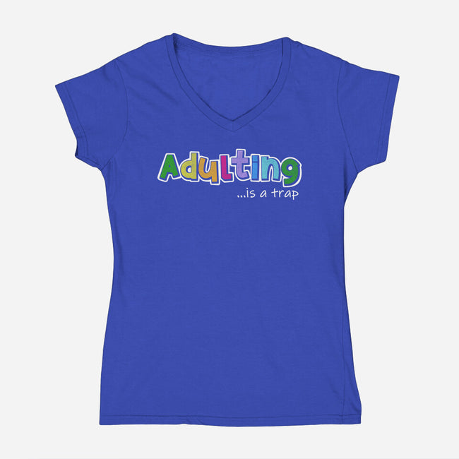 Adulting Is A Trap-Womens-V-Neck-Tee-NMdesign