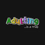 Adulting Is A Trap-None-Drawstring-Bag-NMdesign