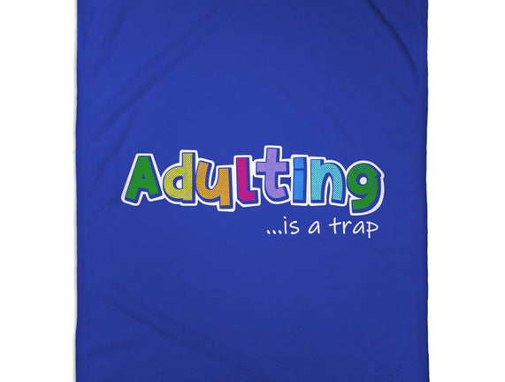 Adulting Is A Trap