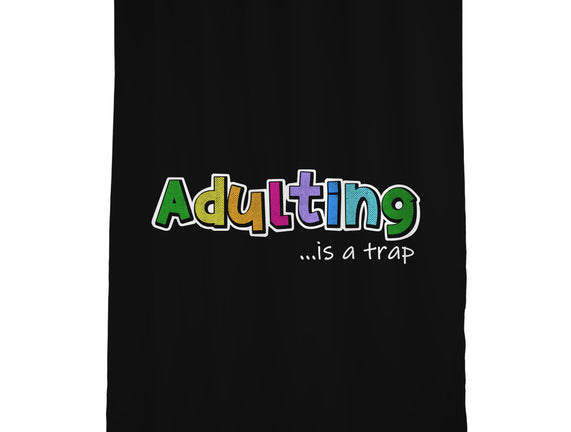 Adulting Is A Trap