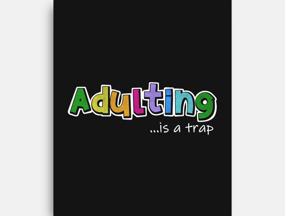 Adulting Is A Trap