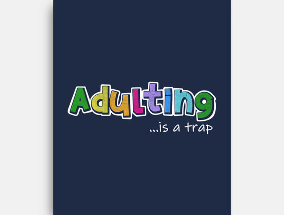 Adulting Is A Trap