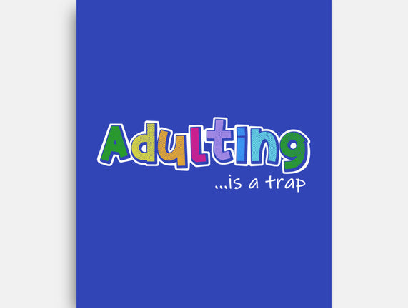 Adulting Is A Trap