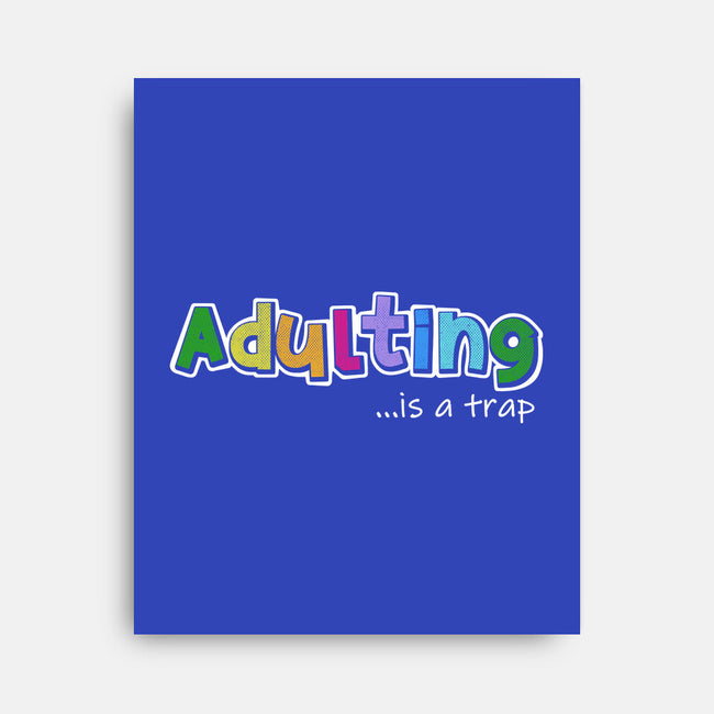 Adulting Is A Trap-None-Stretched-Canvas-NMdesign