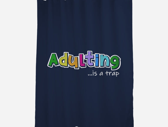 Adulting Is A Trap