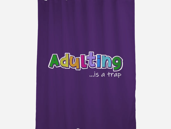 Adulting Is A Trap