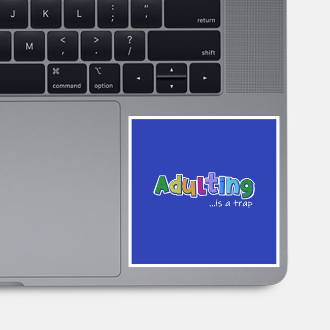 Adulting Is A Trap-None-Glossy-Sticker-NMdesign