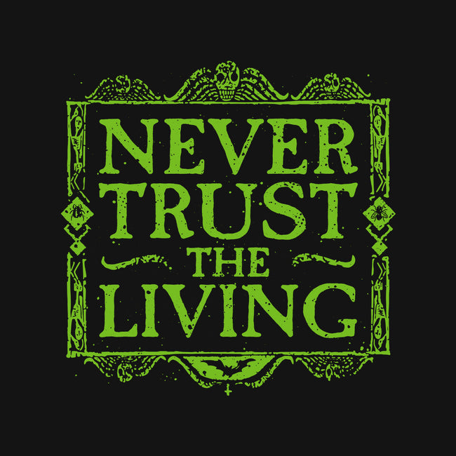 Never Trust Living-Baby-Basic-Tee-teesgeex