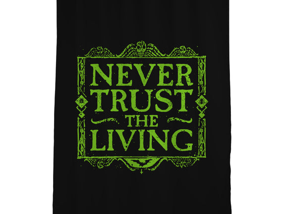 Never Trust Living