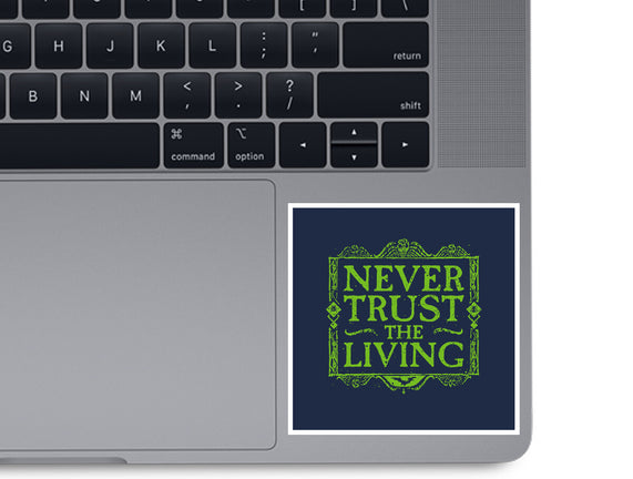 Never Trust Living