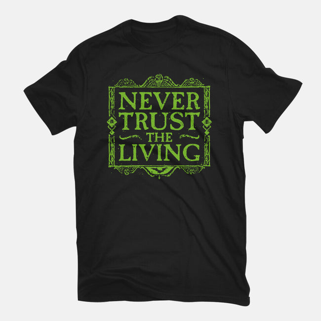 Never Trust Living-Unisex-Basic-Tee-teesgeex