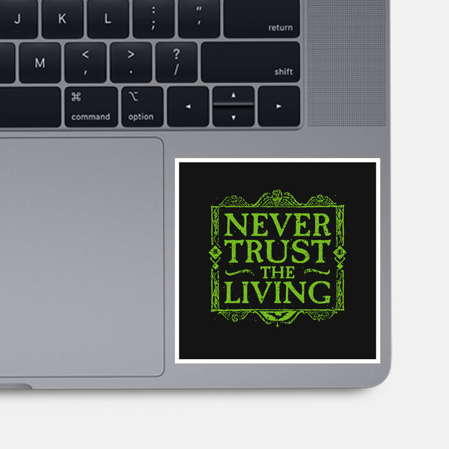 Never Trust Living-None-Glossy-Sticker-teesgeex