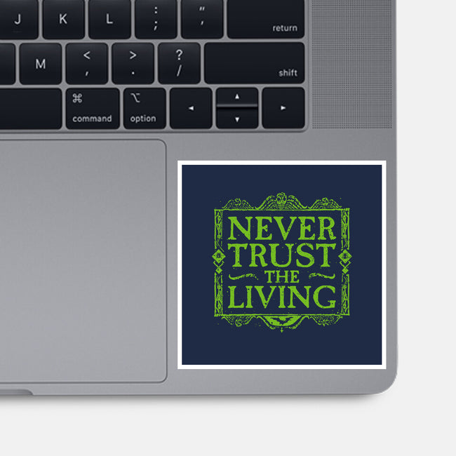 Never Trust Living-None-Glossy-Sticker-teesgeex