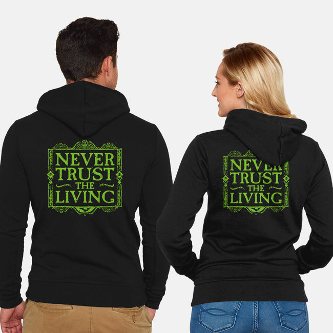 Never Trust Living-Unisex-Zip-Up-Sweatshirt-teesgeex