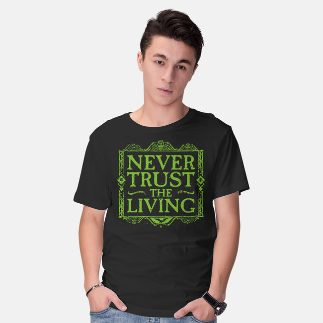 Never Trust Living-Mens-Basic-Tee-teesgeex