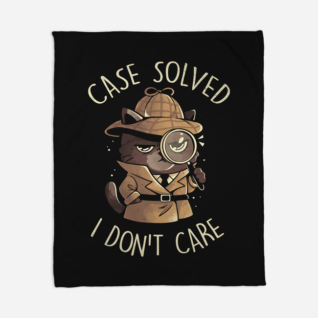 Case Solved I Don't Care-None-Fleece-Blanket-eduely