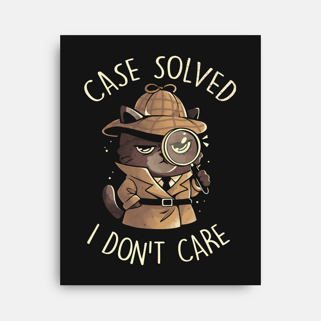 Case Solved I Don't Care-None-Stretched-Canvas-eduely