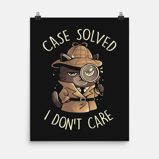 Case Solved I Don't Care-None-Matte-Poster-eduely