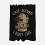 Case Solved I Don't Care-None-Polyester-Shower Curtain-eduely