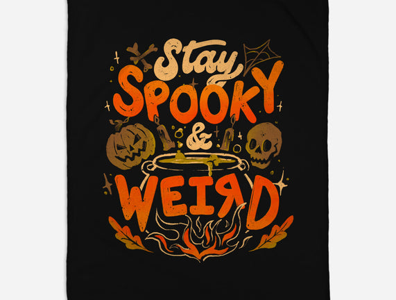 Stay Spooky And Weird