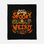 Stay Spooky And Weird-None-Fleece-Blanket-eduely