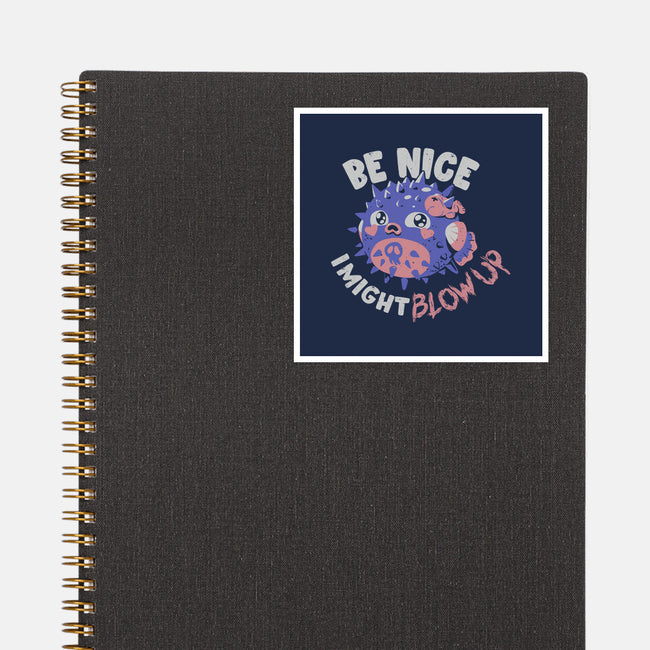 Be Nice I Might Blow Up-None-Glossy-Sticker-Estudio Horta