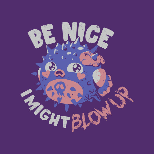 Be Nice I Might Blow Up-None-Polyester-Shower Curtain-Estudio Horta