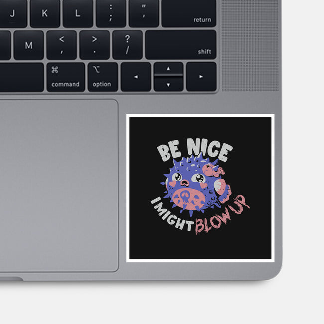 Be Nice I Might Blow Up-None-Glossy-Sticker-Estudio Horta