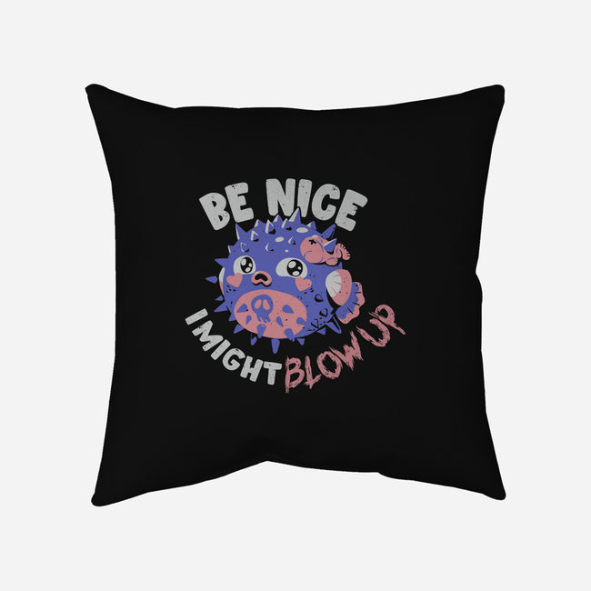 Be Nice I Might Blow Up-None-Removable Cover w Insert-Throw Pillow-Estudio Horta