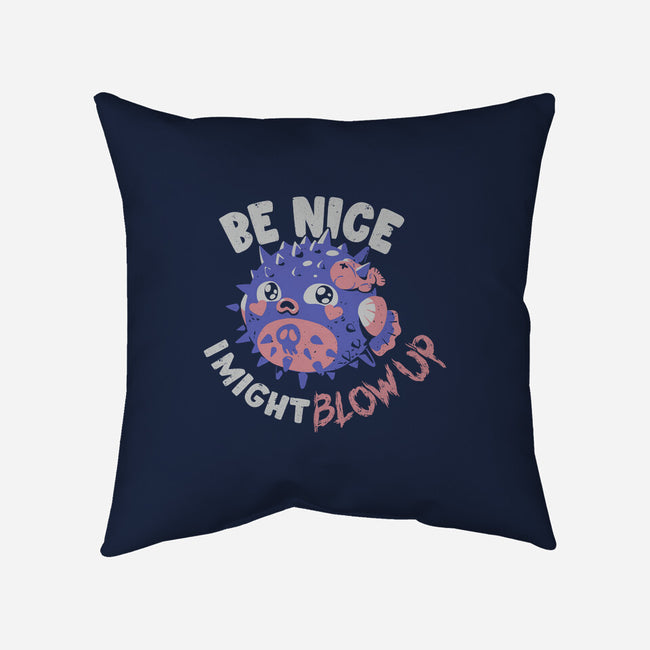 Be Nice I Might Blow Up-None-Removable Cover w Insert-Throw Pillow-Estudio Horta