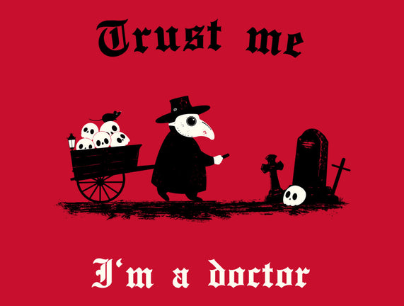 I Am A Doctor Trust Me