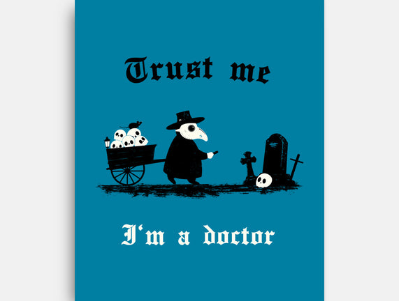 I Am A Doctor Trust Me