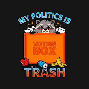 My Politics Is Trash