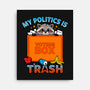 My Politics Is Trash-None-Stretched-Canvas-Boggs Nicolas