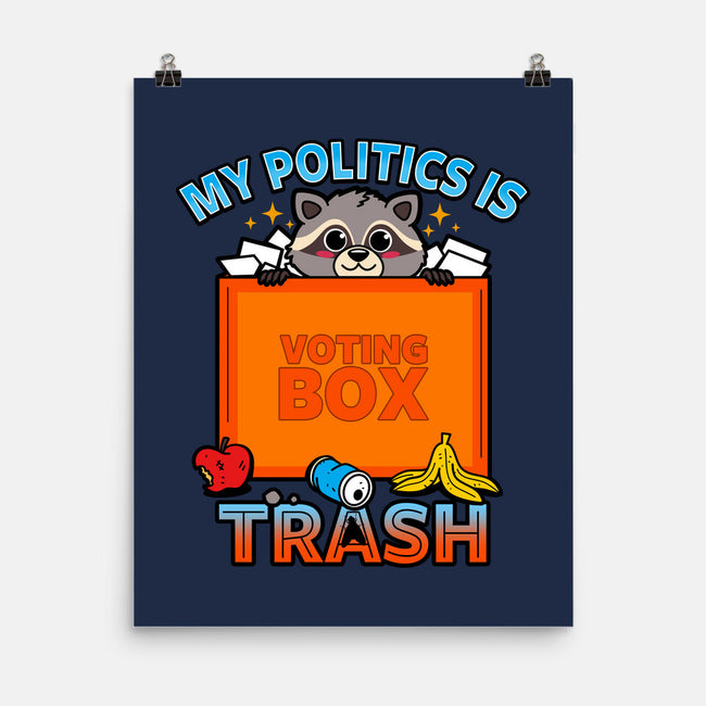 My Politics Is Trash-None-Matte-Poster-Boggs Nicolas