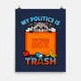 My Politics Is Trash-None-Matte-Poster-Boggs Nicolas