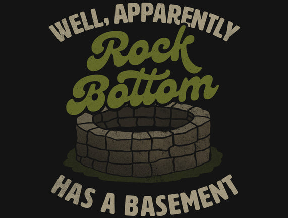 Rock Bottom Has A Basement