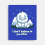 Yeti Doesn't Believe In You-None-Stretched-Canvas-Geeky Girlky